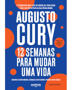 12 SEMANAS PARA MUDAR UMA VIDA - EDIÇÃO COM EXERCÍCIOS: DESENVOLVA A GESTÃO EMOCIONAL, ENRIQUEÇA A EMOÇÃO E PROMOVA A SAÚDE PSÍQUICA (BIBLIOTECA AUGUSTO CURY)