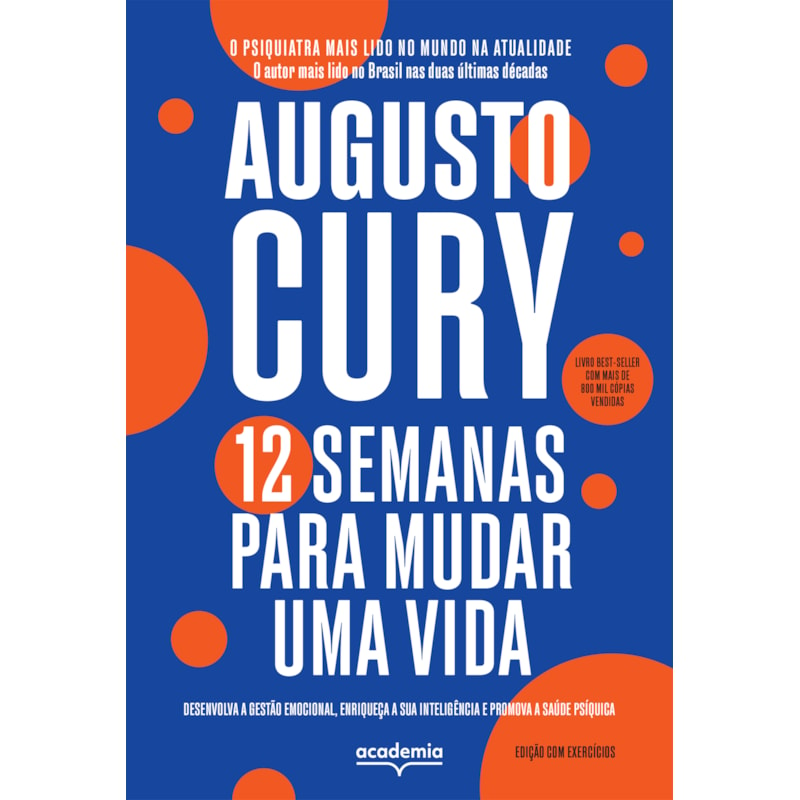 12 SEMANAS PARA MUDAR UMA VIDA - EDIÇÃO COM EXERCÍCIOS: DESENVOLVA A GESTÃO EMOCIONAL, ENRIQUEÇA A EMOÇÃO E PROMOVA A SAÚDE PSÍQUICA (BIBLIOTECA AUGUSTO CURY)