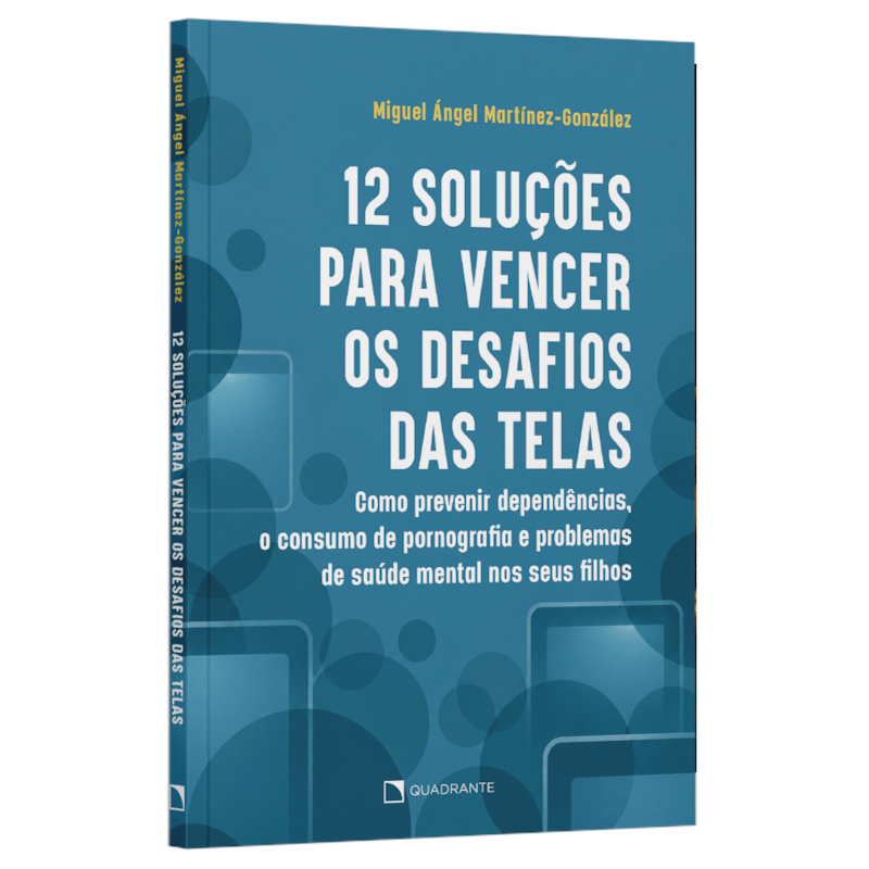 12 SOLUÇÕES PARA VENCER OS DESAFIOS DAS TELAS: COMO PREVENIR DEPENDÊNCIAS, O CONSUMO DE PORNOGRAFIA E PROBLEMAS DE SAÚDE MENTAL NOS SEUS FILHOS