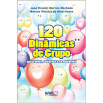 120 DINAMICAS DE GRUPO - PARA VIVER CONVIVER E SE ENVOLVER - 1ª