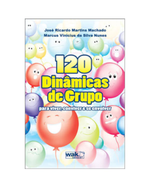 120 DINAMICAS DE GRUPO - PARA VIVER CONVIVER E SE ENVOLVER - 1ª