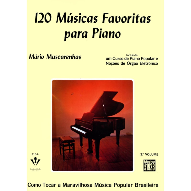 120 MÚSICAS FAVORITAS PARA PIANO - 3º VOLUME: INCLUINDO UM CURSO DE PIANO POPULAR