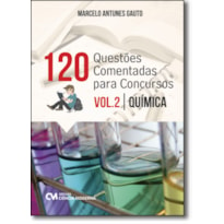 120 QUESTÕES COMENTADAS PARA CONCURSOS - VOLUME 2 - QUÍMICA