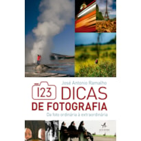 123 DICAS DE FOTOGRAFIA: DA FOTO ORDINÁRIA À EXTRAORDINÁRIA