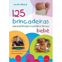 125 brincadeiras para estimular o cérebro do seu bebê