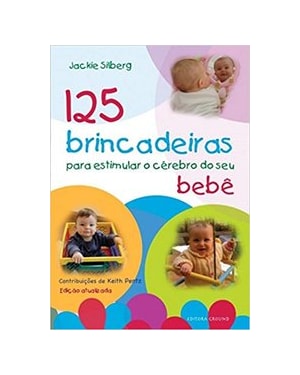 125 brincadeiras para estimular o cérebro do seu bebê