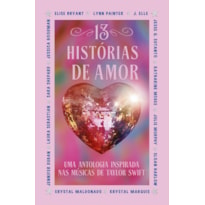 13 HISTÓRIAS DE AMOR: UMA ANTOLOGIA INSPIRADA NAS MÚSICAS DE TAYLOR SWIFT