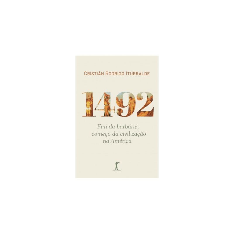 1492: FIM DA BARBÁRIE, COMEÇO DA CIVILIZAÇÃO NA AMÉRICA