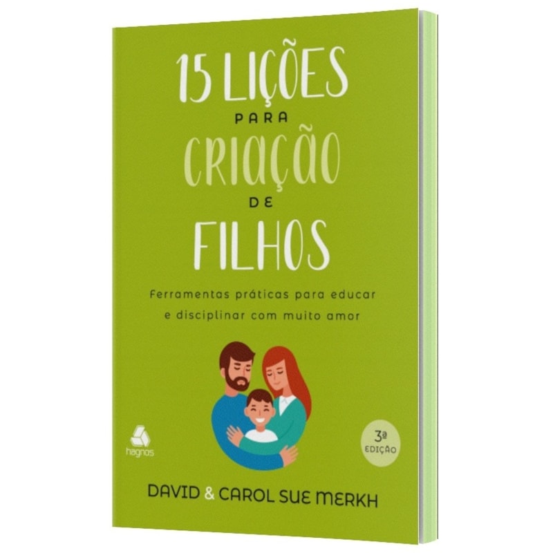 15 Lições para criação de filhos: ferramentas práticas para educar e disciplinar com muito amor