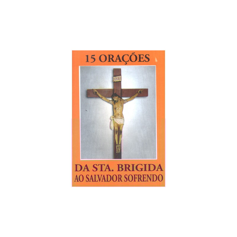 15 ORAÇÕES DA SANTA BRIGIDA AO SALVADOR SOFRENDO