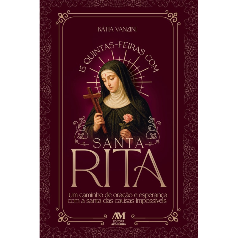 15 quintas-feiras com Santa Rita: Um caminho de oração e esperança com a santa das causas impossíveis