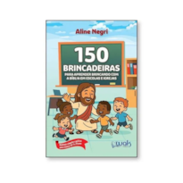 150 BRINCADEIRAS PARA APRENDER BRINCANDO COM A BIBLIA EM ESCOLAS E IGREJAS