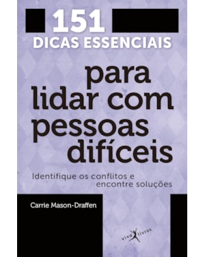 151 DICAS ESSENCIAIS PARA LIDAR COM PESSOAS DIFÍCEIS (EDIÇÃO DE BOLSO)