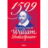 1599: 2ªEDIÇÃO - UM ANO NA VIDA DE SHAKESPEARE