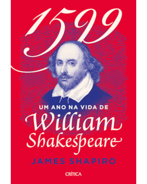 1599: 2ªEDIÇÃO - UM ANO NA VIDA DE SHAKESPEARE