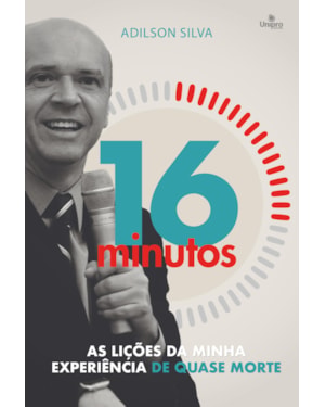 16 MINUTOS: AS LIÇÕES DA MINHA EXPERIÊNCIA DE QUASE MORTE