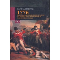 1776: história dos homens que lutaram na guerra pela independência dos Estados Unidos