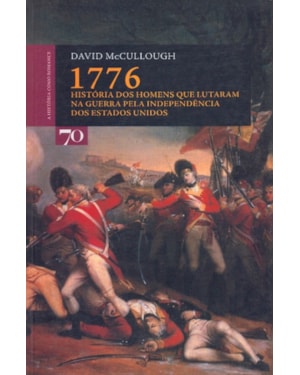 1776: história dos homens que lutaram na guerra pela independência dos Estados Unidos