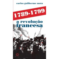 1789-1799 A REVOLUÇÃO FRANCESA