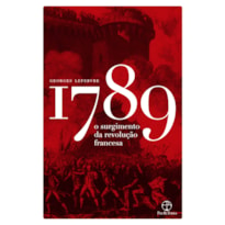 1789: O SURGIMENTO DA REVOLUÇÃO FRANCESA