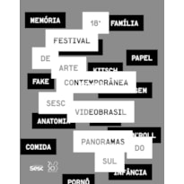 18º FESTIVAL INTERNACIONAL DE ARTE CONTEMPORÂNEA SESC_VIDEOBRASIL: PANORAMAS DO SUL