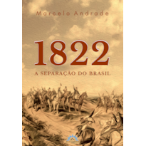 1822 - A SEPARAÇÃO DO BRASIL