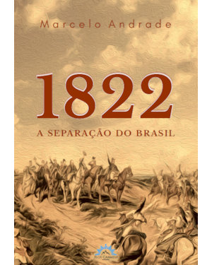 1822 - A SEPARAÇÃO DO BRASIL