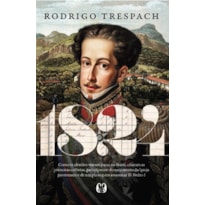 1824: Como os alemães vieram parar no Brasil, criaram as primeiras colônias, participaram do surgimento da Igreja protestante e de um plano para assassinar D. Pedro I
