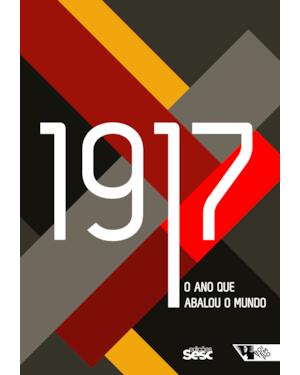 1917 - O ANO QUE ABALOU O MUNDO