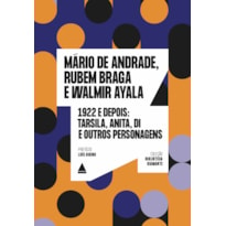 1922 E DEPOIS: TARSILA, ANITA, DI E OUTROS PERSONAGENS