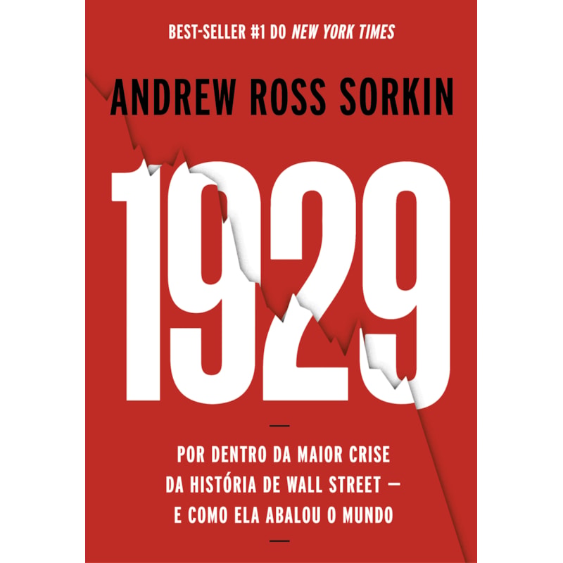 1929: POR DENTRO DA MAIOR CRISE DA HISTÓRIA DE WALL STREET - E COMO ELA ABALOU O MUNDO