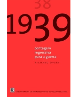 1939: CONTAGEM REGRESSIVA PARA A GUERRA