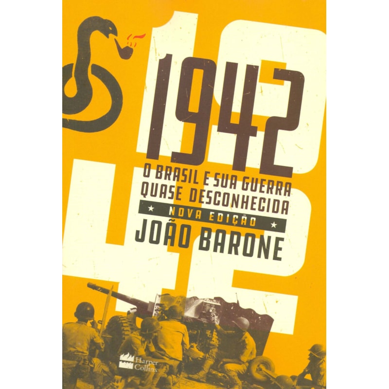 1942 : O BRASIL E SUA GUERRA QUASE DESCONHECIDA