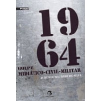 1964 - GOLPE MIDIÁTICO-CIVIL-MILITAR