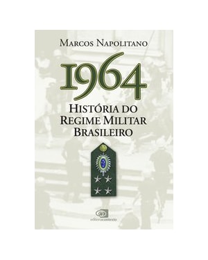 1964: HISTÓRIA DO REGIME MILITAR BRASILEIRO