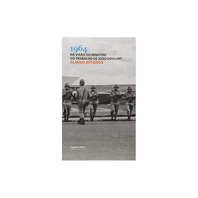 1964 NA VISÃO DO MINISTRO DO TRABALHO DE JOÃO GOULART
