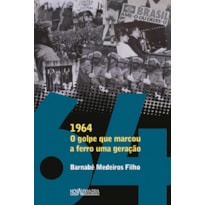 1964 - O GOLPE QUE MARCOU A FERRO UM GERAÇÃO