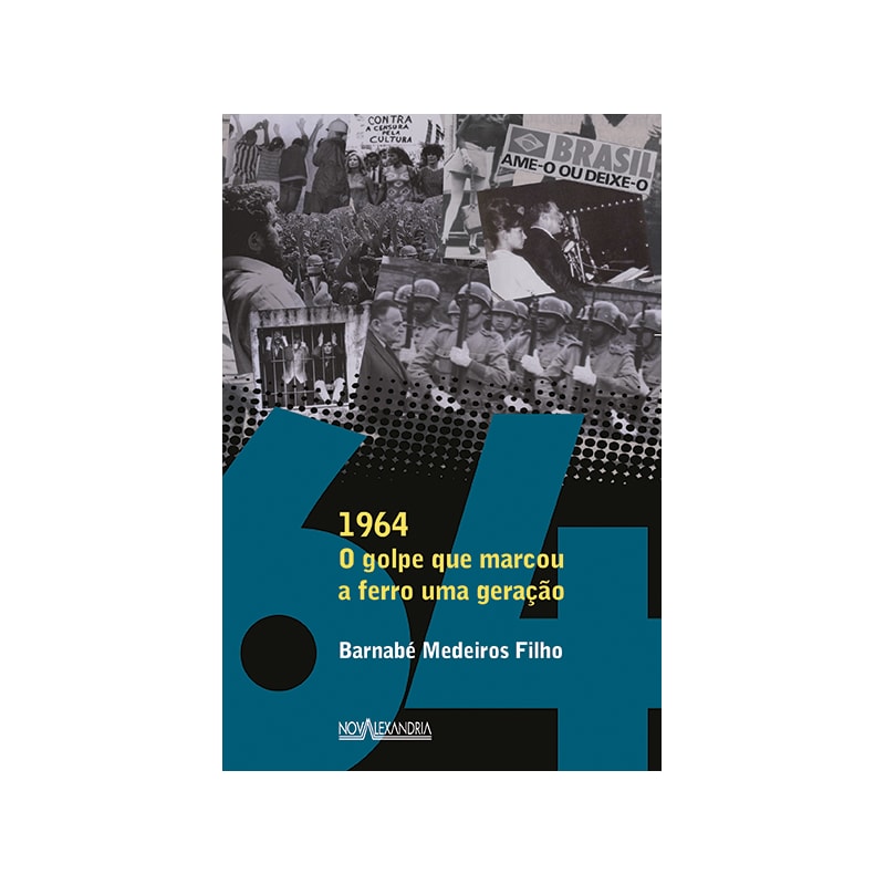 1964 - O GOLPE QUE MARCOU A FERRO UM GERAÇÃO