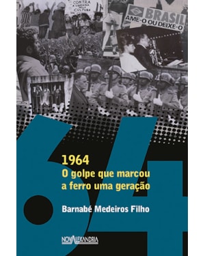 1964 - O GOLPE QUE MARCOU A FERRO UM GERAÇÃO