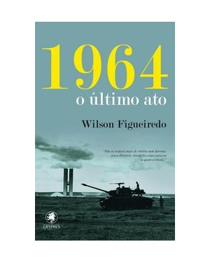 1964 - O ÚLTIMO ATO - Vol. 1