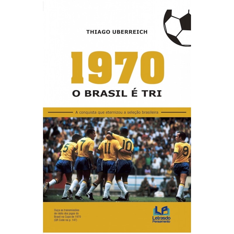 1970 - O Brasil é tri: a conquista que eternizou a seleção brasileira