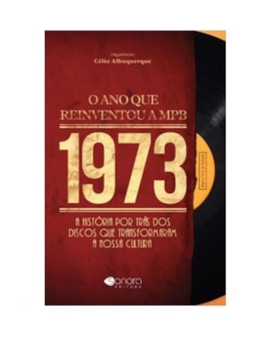 1973 O ANO QUE REINVENTOU A MPB