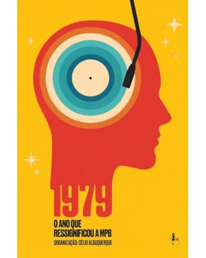 1979: O ANO QUE RESSIGNIFICOU A MPB