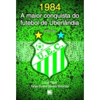 1984: a maior conquista do futebol de Uberlândia