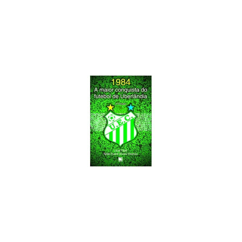 1984: a maior conquista do futebol de Uberlândia