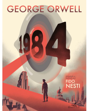 1984 (EDIÇÃO EM QUADRINHOS) - ADAPTADO E ILUSTRADO POR FIDO NESTI. GANHADOR DO PRÊMIO EISNER. MAIS DE 500 MIL CÓPIAS VENDIDAS EM TODO MUNDO