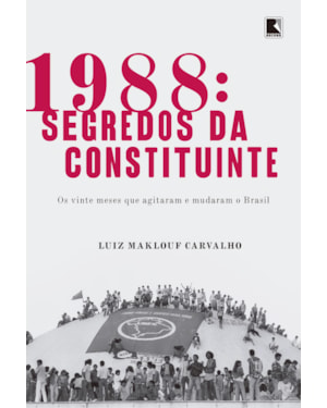 1988: SEGREDOS DA CONSTITUINTE