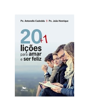20 + 1 LIÇÕES PARA AMAR E SER FELIZ