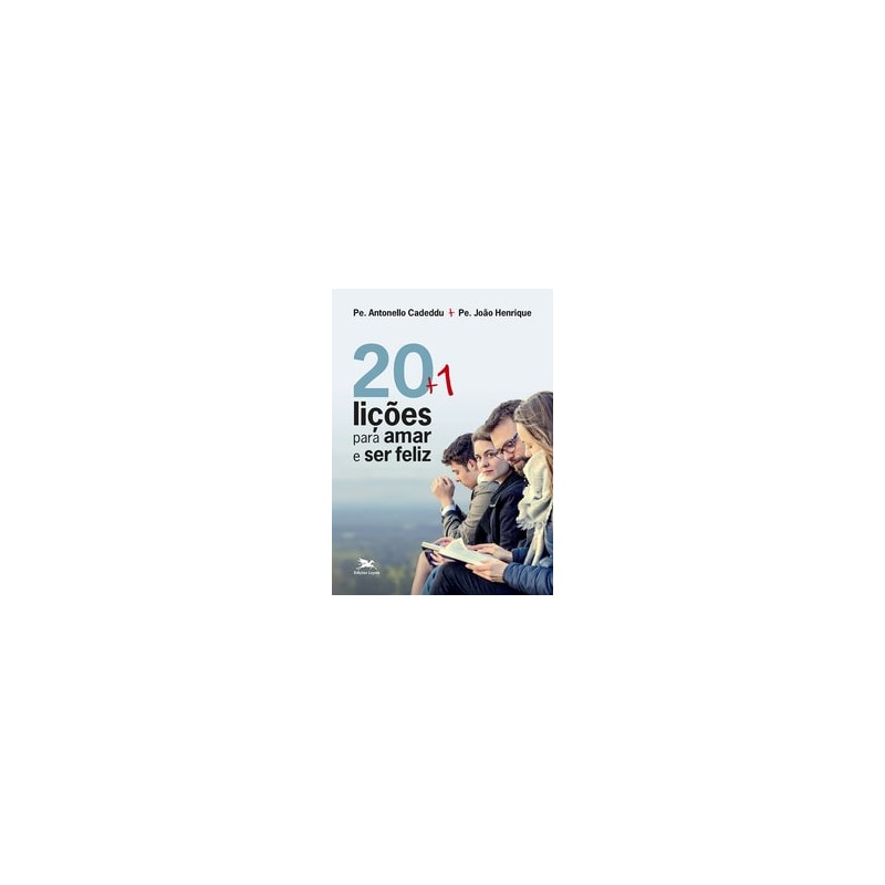 20 + 1 LIÇÕES PARA AMAR E SER FELIZ