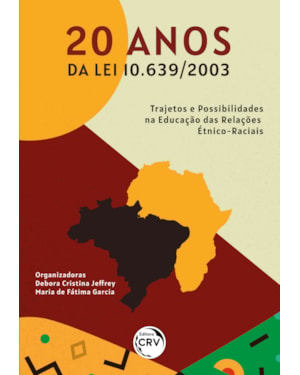 20 ANOS DA LEI 10.639/2003: TRAJETOS E POSSIBILIDADES NA EDUCAÇÃO DAS RELAÇÕES ÉTNICO-RACIAIS